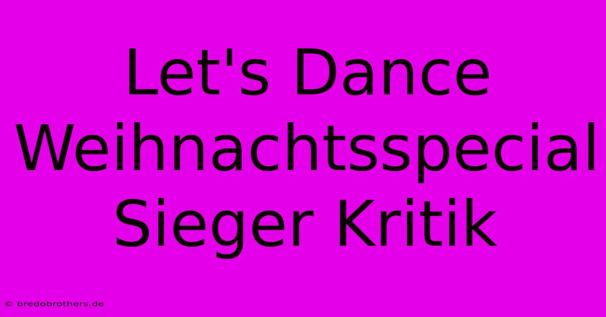 Let's Dance Weihnachtsspecial Sieger Kritik