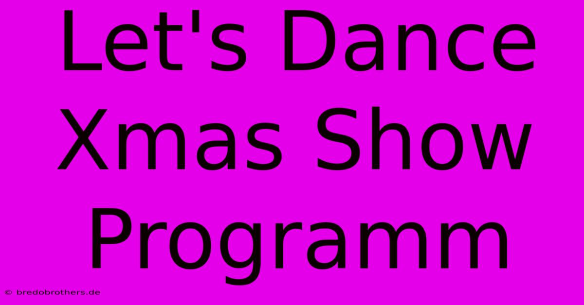 Let's Dance Xmas Show Programm