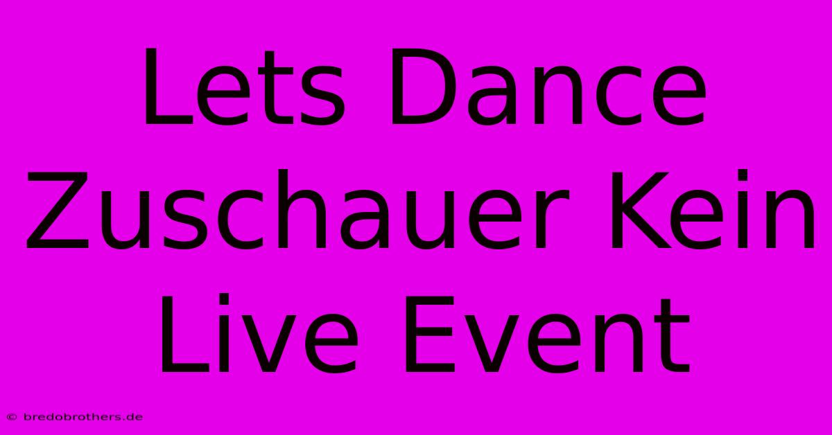 Lets Dance Zuschauer Kein Live Event