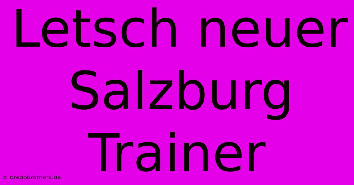 Letsch Neuer Salzburg Trainer