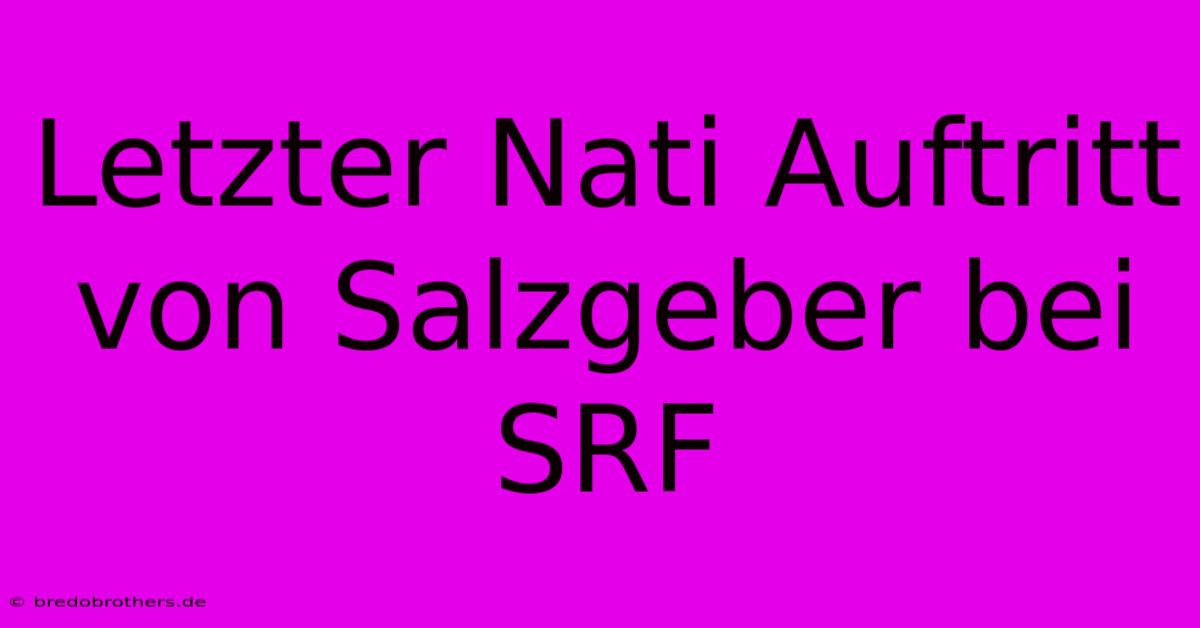 Letzter Nati Auftritt Von Salzgeber Bei SRF