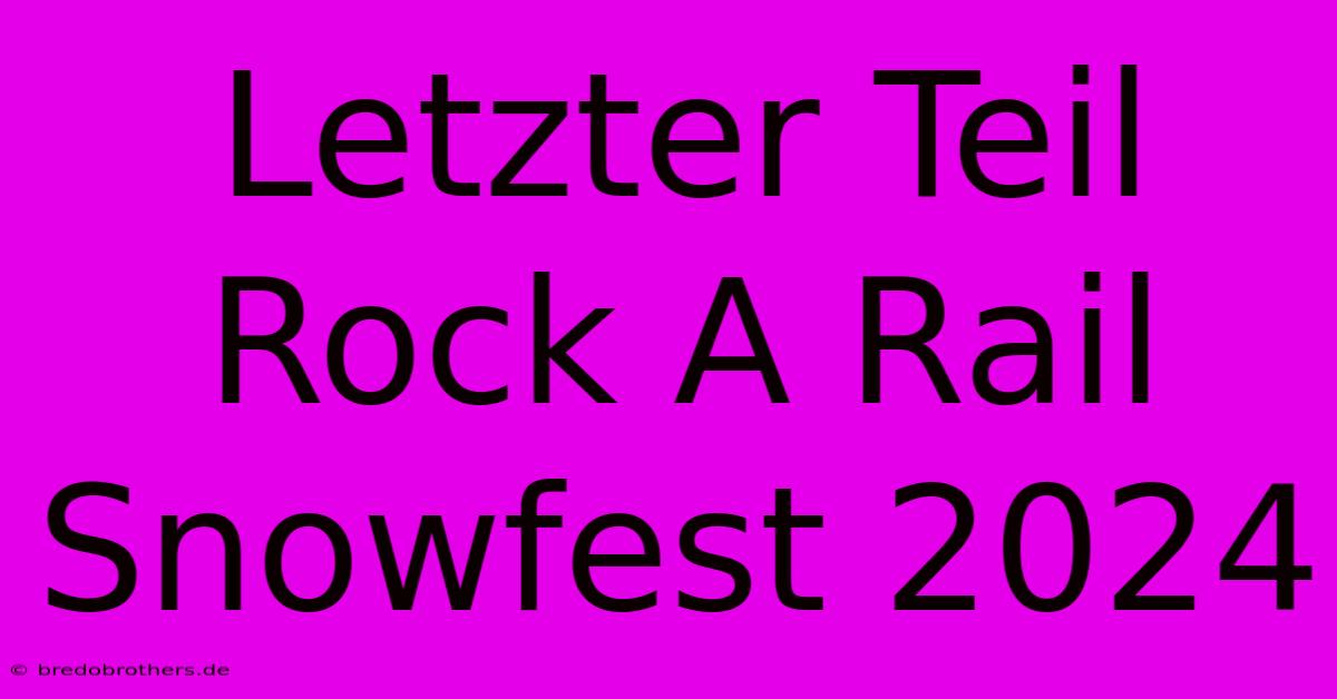 Letzter Teil Rock A Rail Snowfest 2024