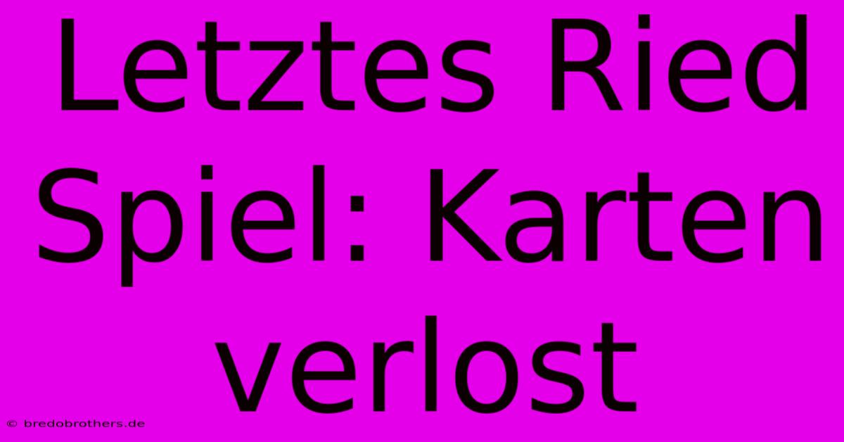 Letztes Ried Spiel: Karten Verlost