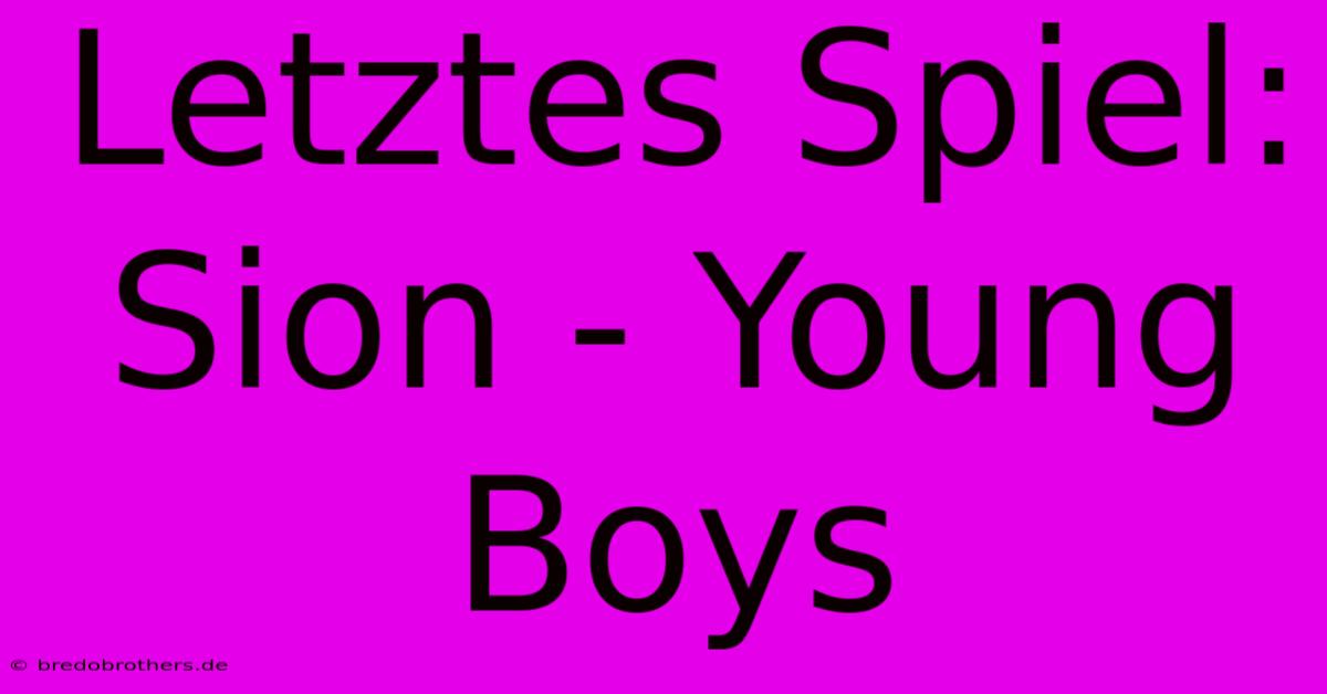 Letztes Spiel: Sion - Young Boys