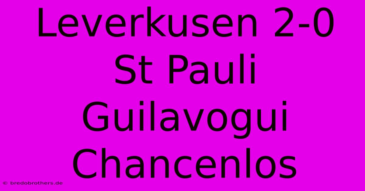 Leverkusen 2-0 St Pauli Guilavogui Chancenlos