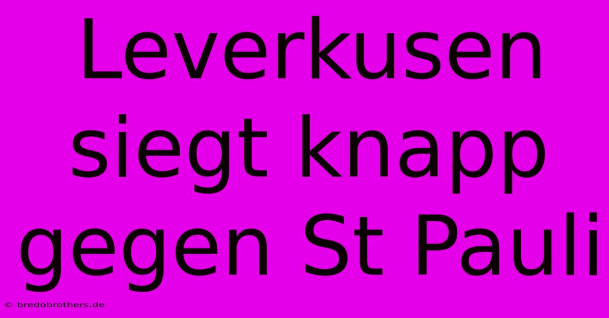 Leverkusen Siegt Knapp Gegen St Pauli