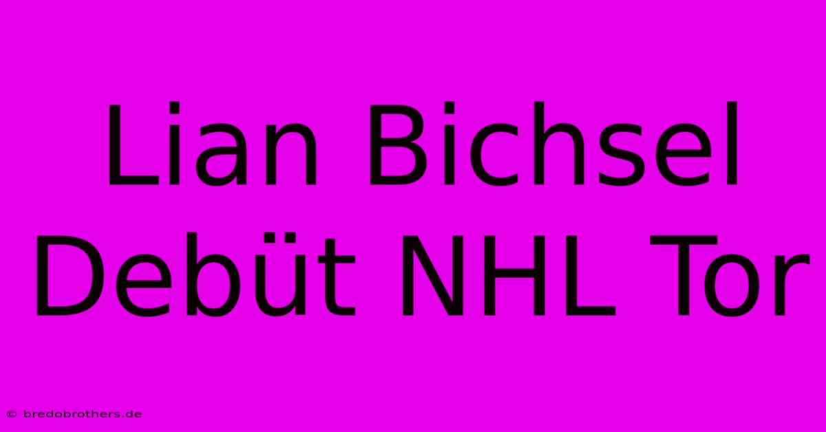 Lian Bichsel Debüt NHL Tor