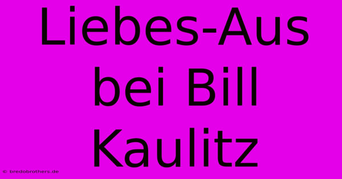 Liebes-Aus Bei Bill Kaulitz