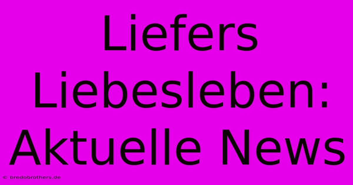 Liefers Liebesleben: Aktuelle News