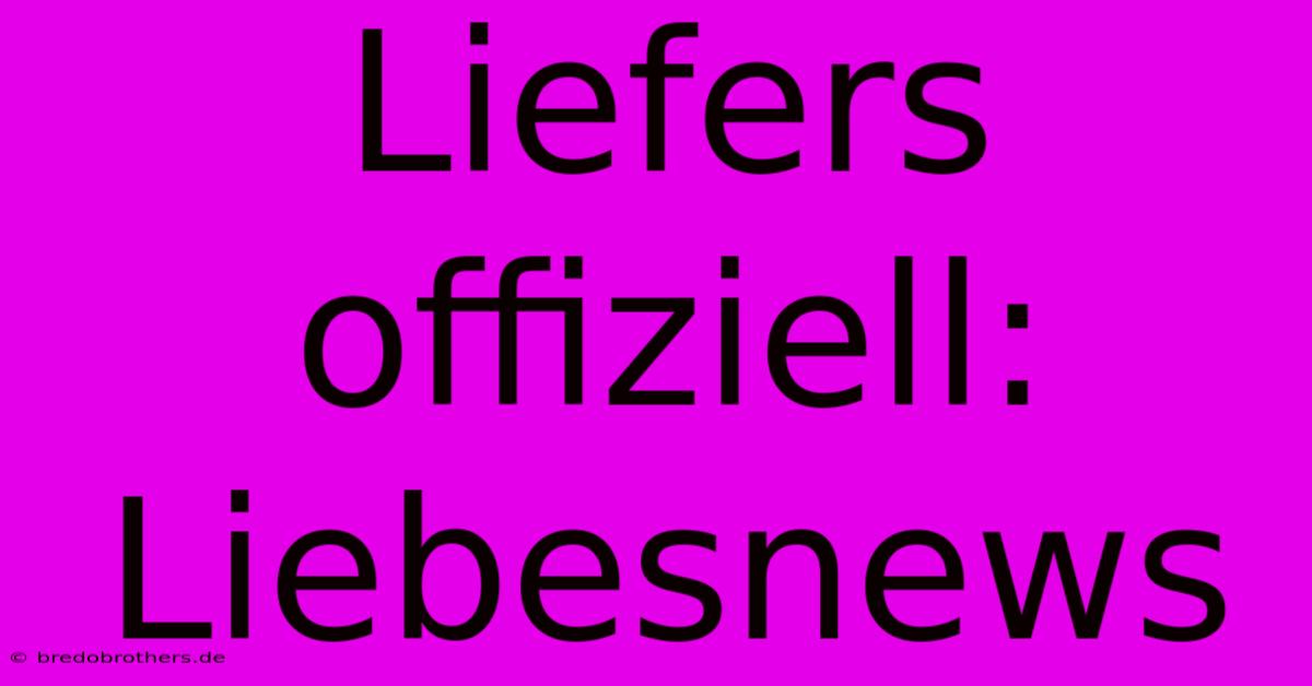 Liefers Offiziell: Liebesnews