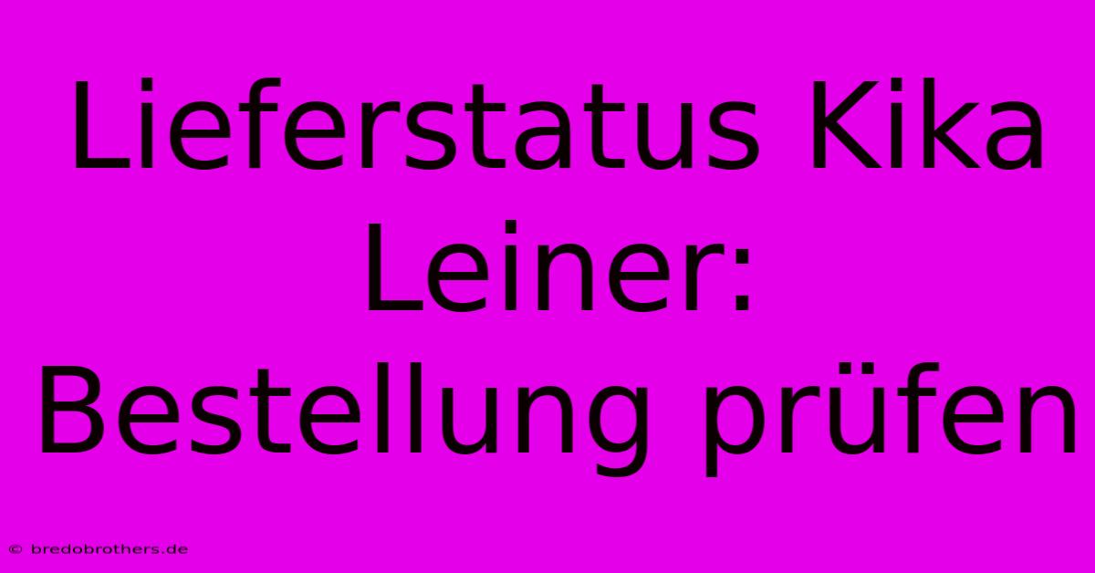 Lieferstatus Kika Leiner: Bestellung Prüfen