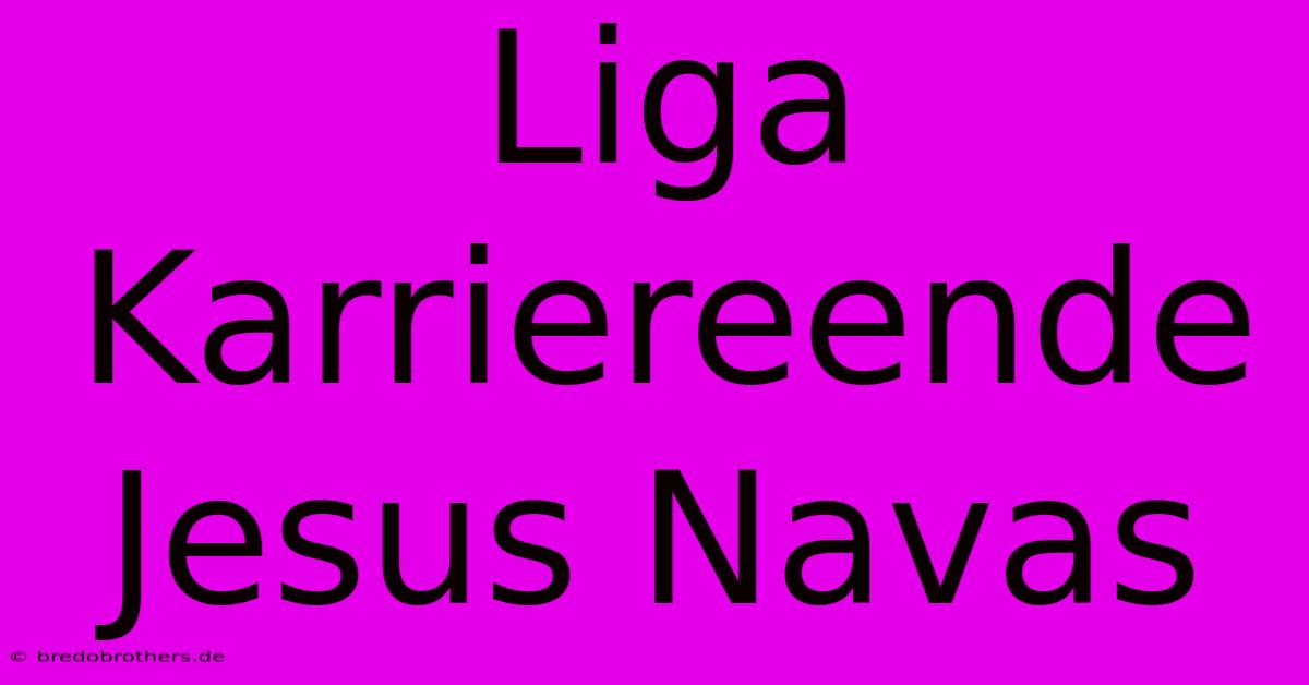 Liga Karriereende Jesus Navas