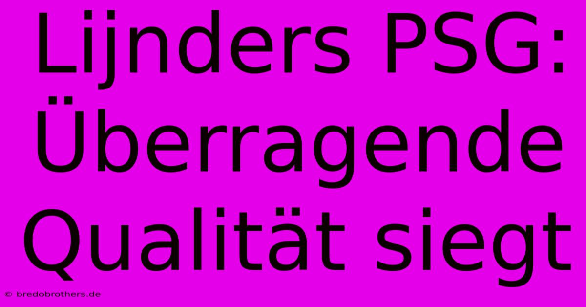 Lijnders PSG: Überragende Qualität Siegt