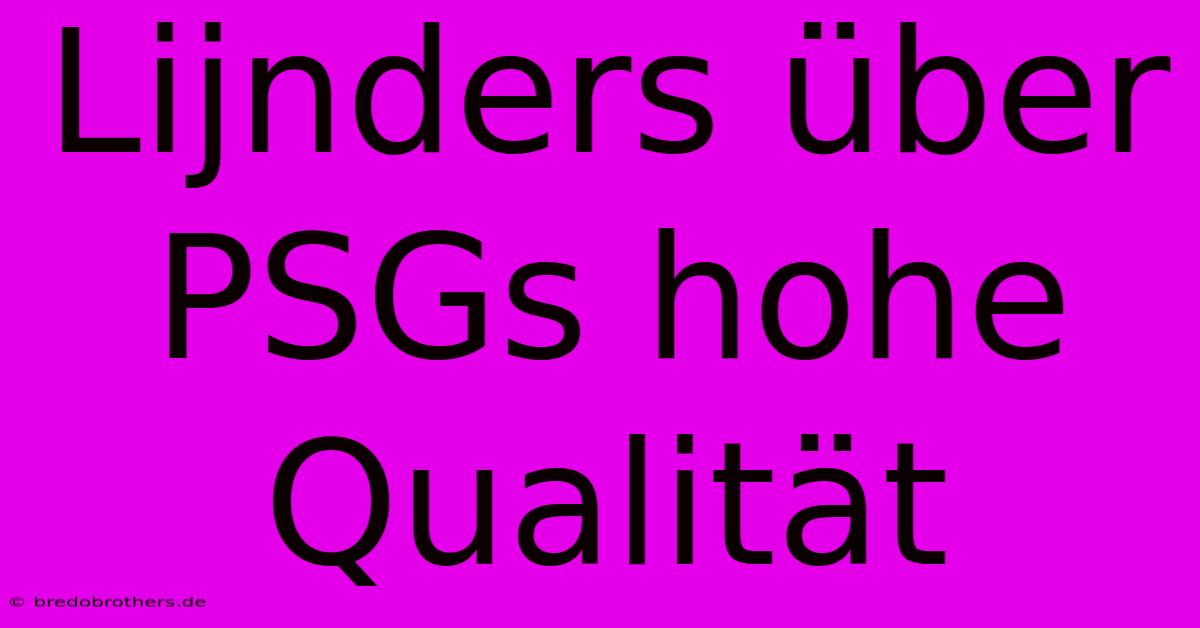 Lijnders Über PSGs Hohe Qualität