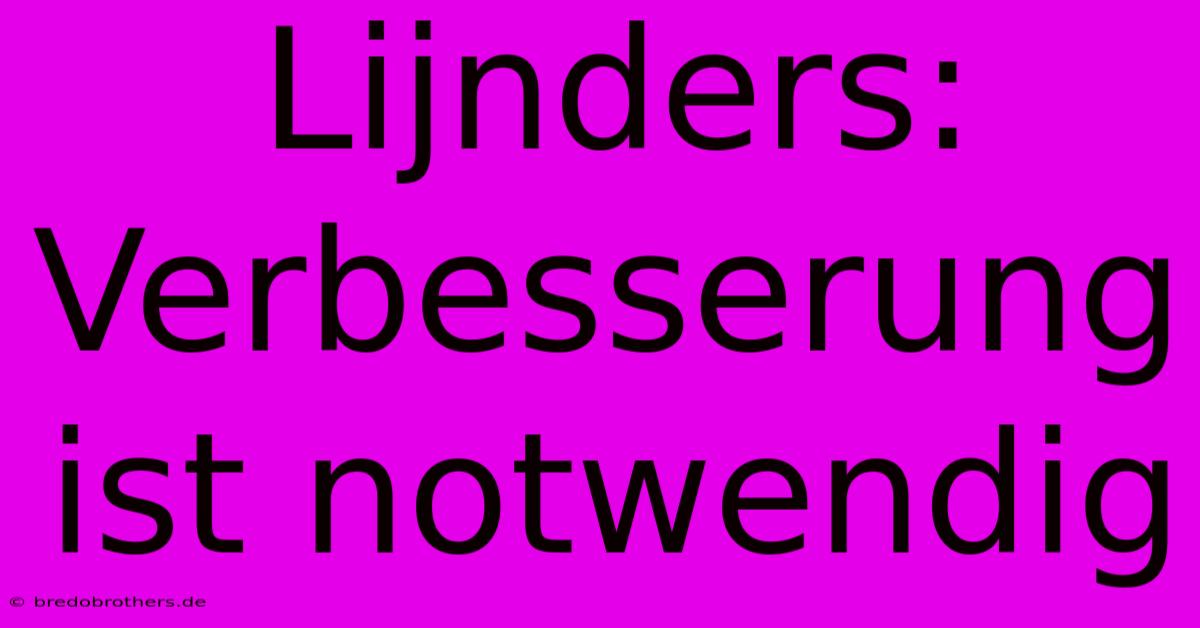 Lijnders:  Verbesserung Ist Notwendig