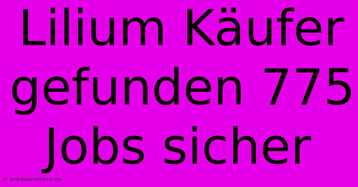 Lilium Käufer Gefunden 775 Jobs Sicher