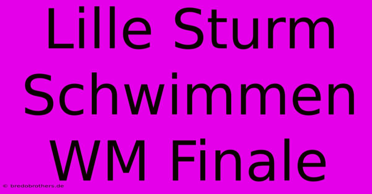 Lille Sturm Schwimmen WM Finale