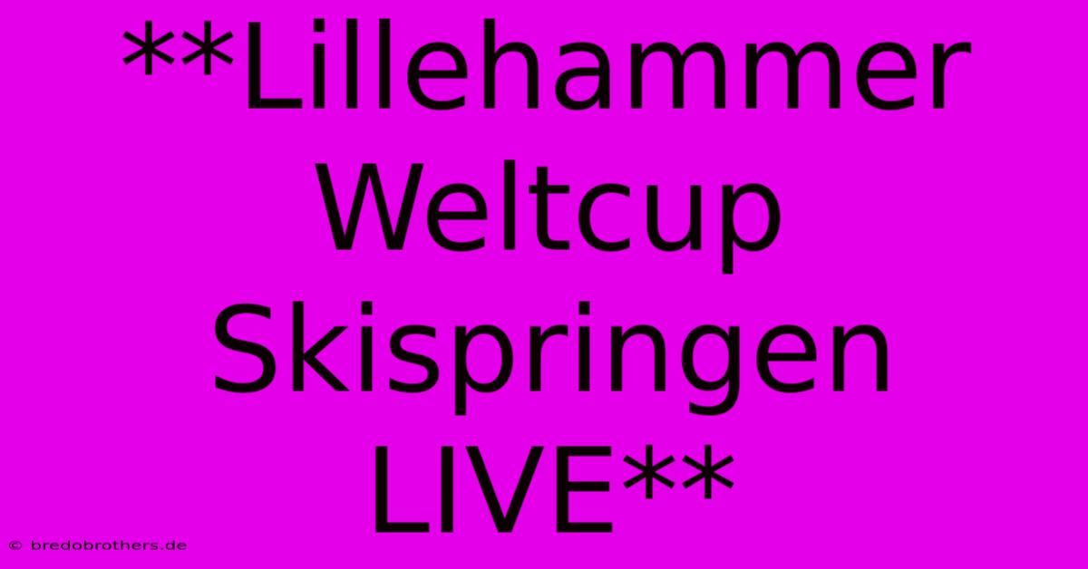 **Lillehammer Weltcup Skispringen LIVE**