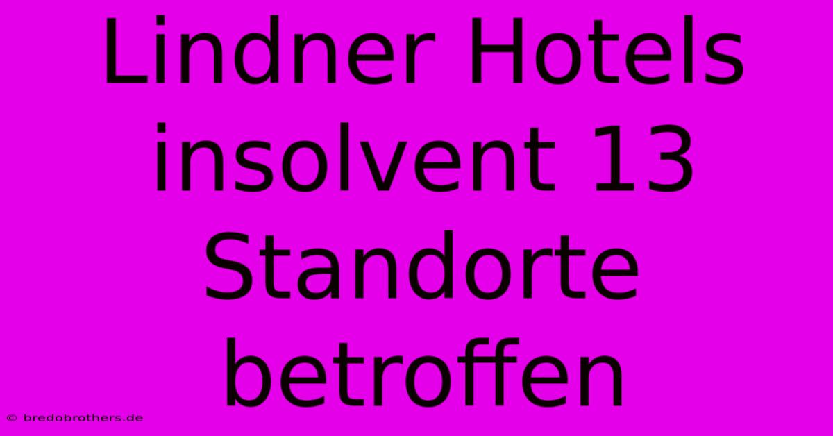 Lindner Hotels Insolvent 13 Standorte Betroffen