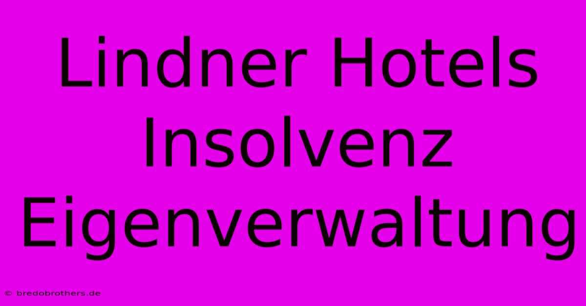 Lindner Hotels Insolvenz Eigenverwaltung