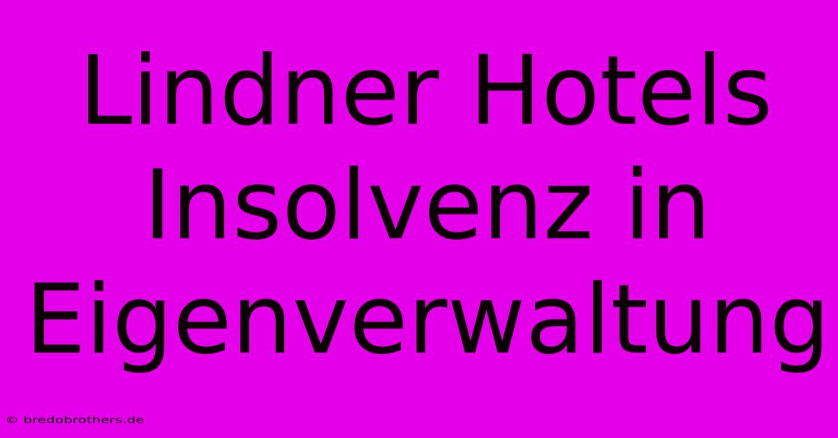 Lindner Hotels Insolvenz In Eigenverwaltung