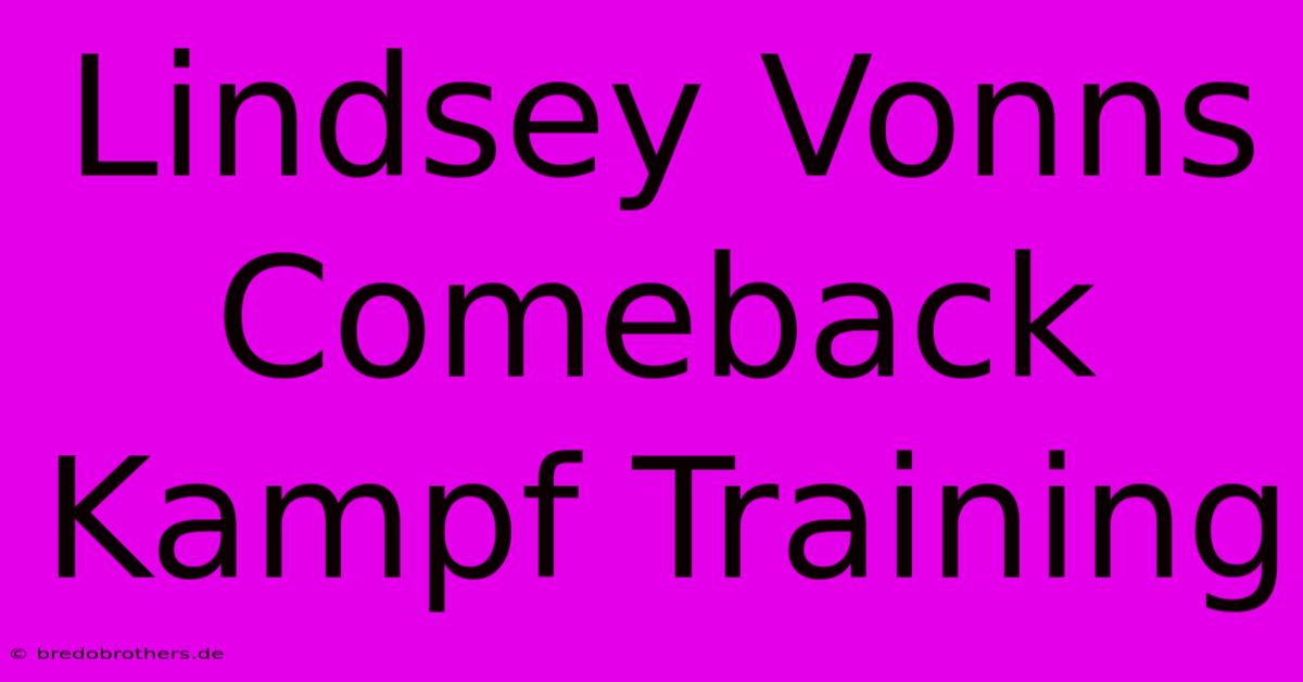 Lindsey Vonns Comeback Kampf Training