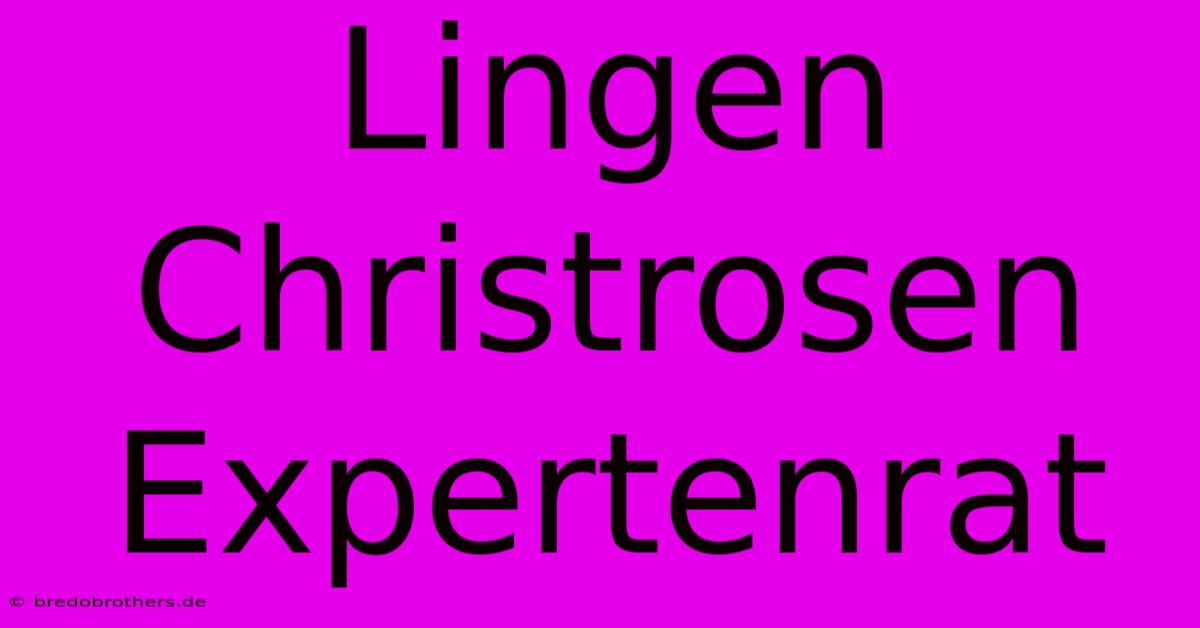 Lingen Christrosen Expertenrat