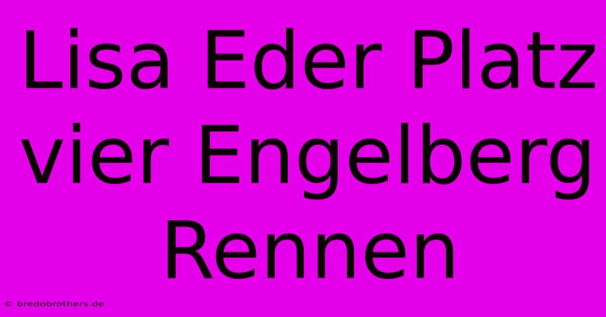 Lisa Eder Platz Vier Engelberg Rennen