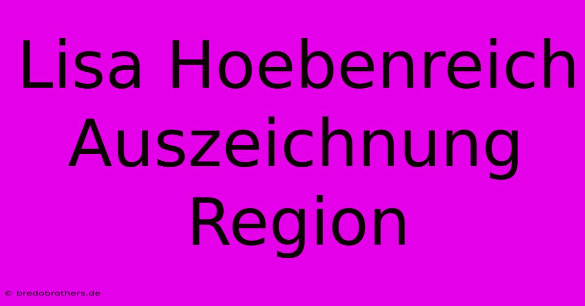 Lisa Hoebenreich Auszeichnung Region