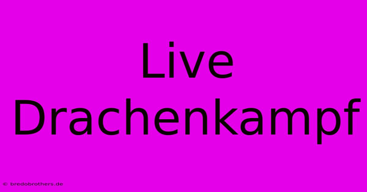 Live Drachenkampf