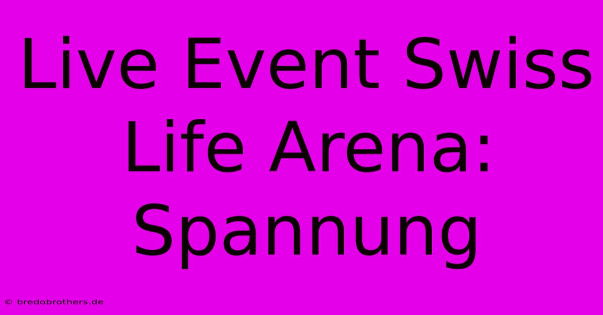 Live Event Swiss Life Arena: Spannung