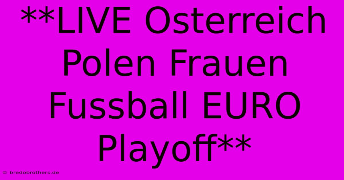 **LIVE Osterreich Polen Frauen Fussball EURO Playoff**