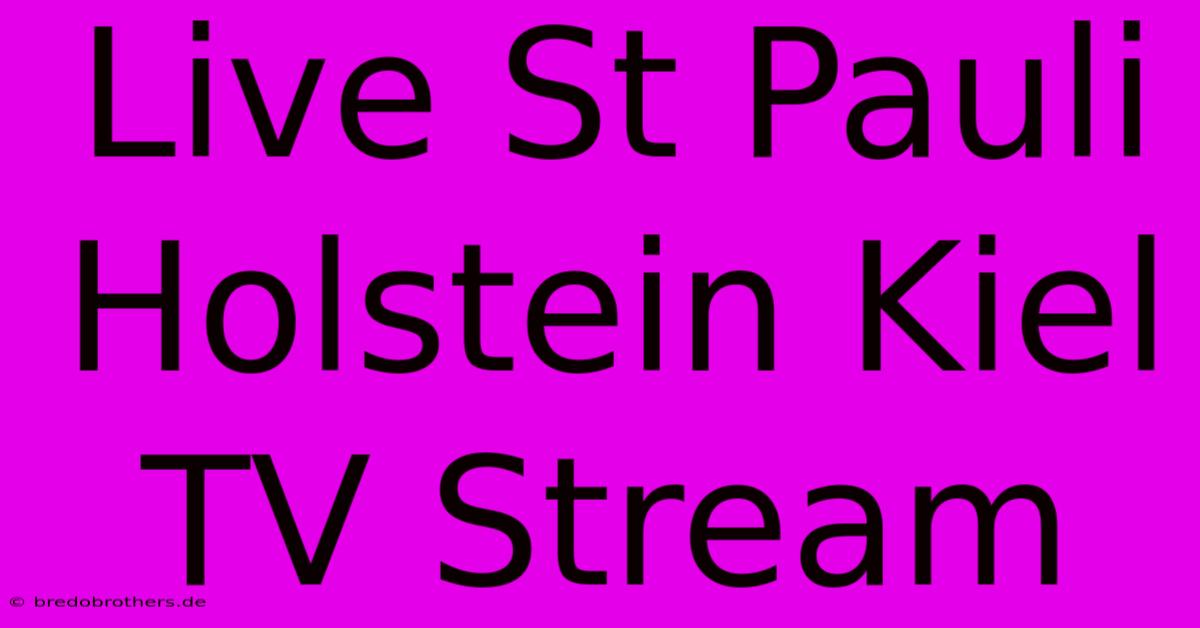 Live St Pauli Holstein Kiel TV Stream