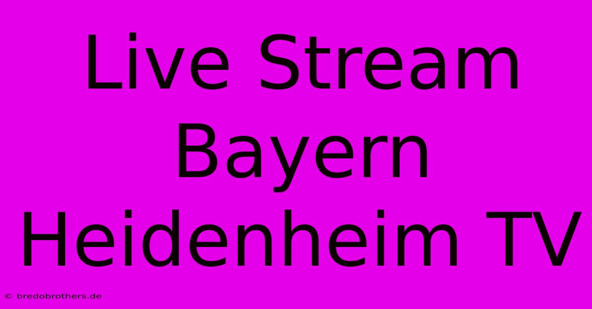 Live Stream Bayern Heidenheim TV