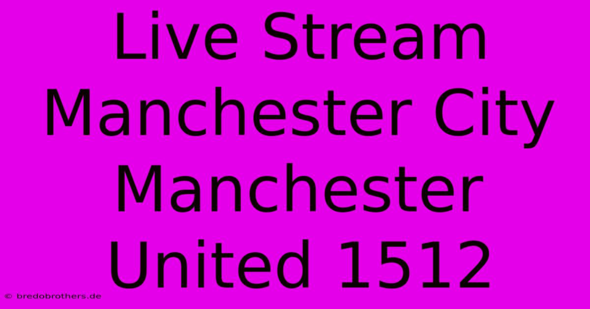 Live Stream Manchester City Manchester United 1512