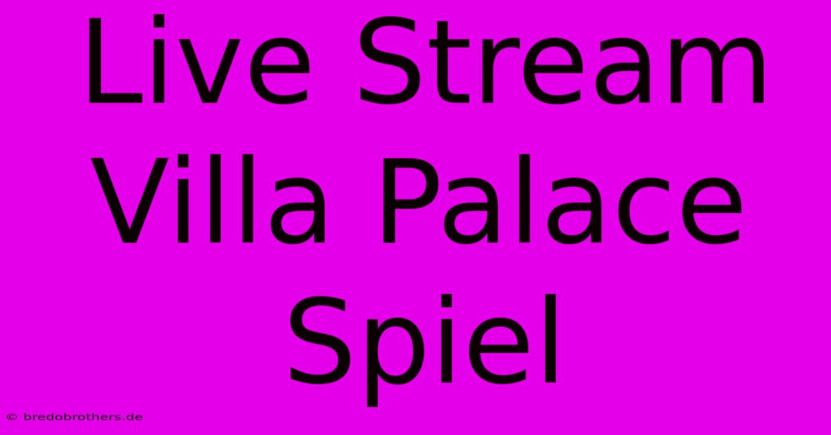 Live Stream Villa Palace Spiel