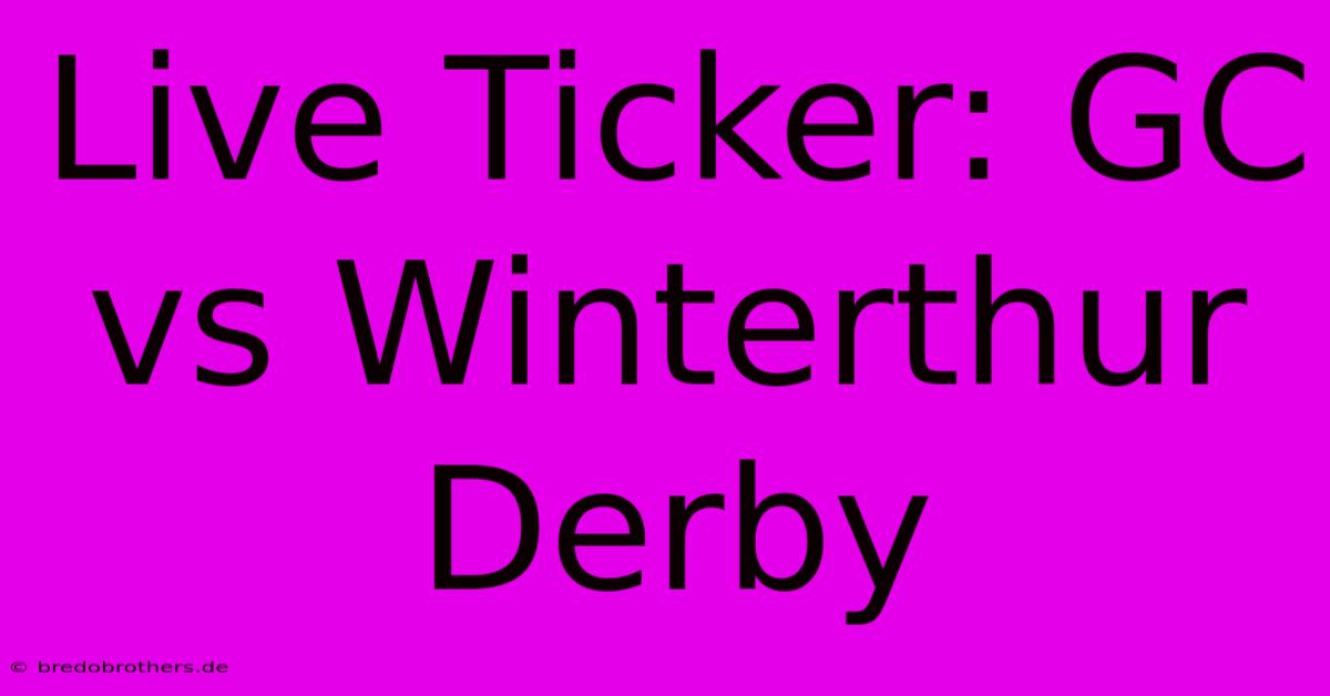 Live Ticker: GC Vs Winterthur Derby