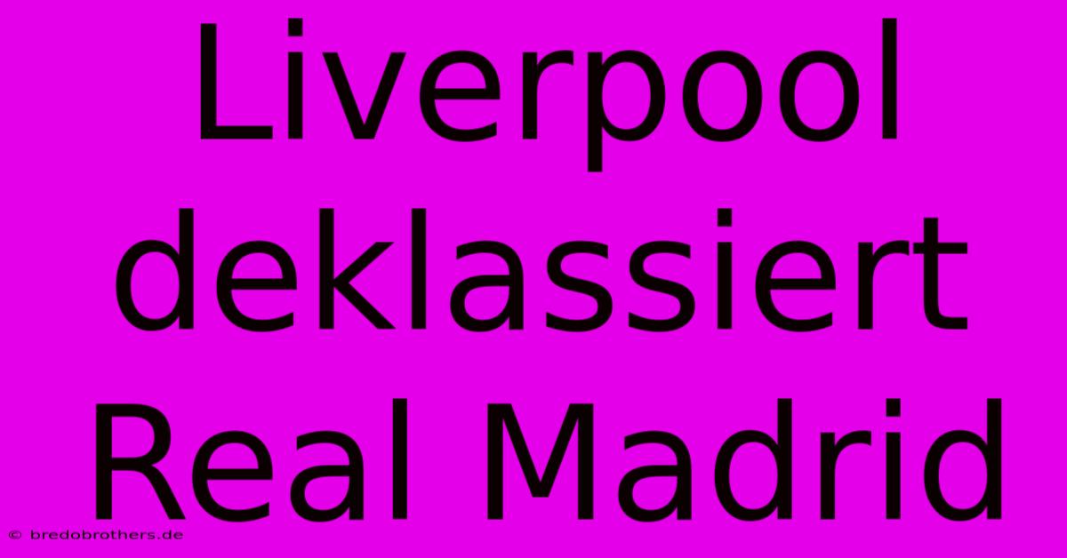 Liverpool Deklassiert Real Madrid