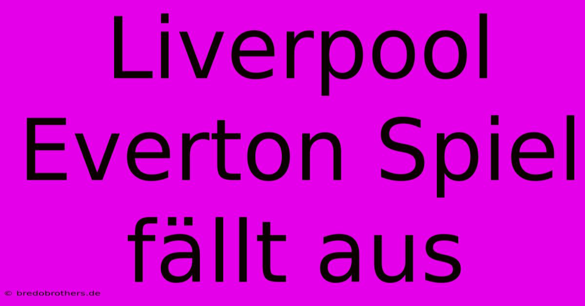 Liverpool Everton Spiel Fällt Aus