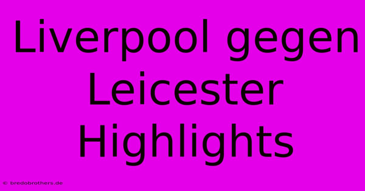 Liverpool Gegen Leicester Highlights