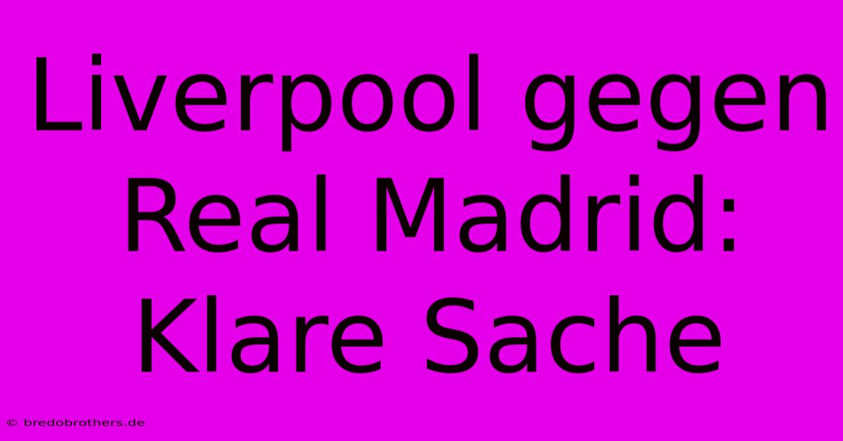 Liverpool Gegen Real Madrid: Klare Sache