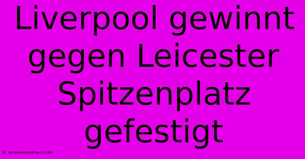 Liverpool Gewinnt Gegen Leicester Spitzenplatz Gefestigt