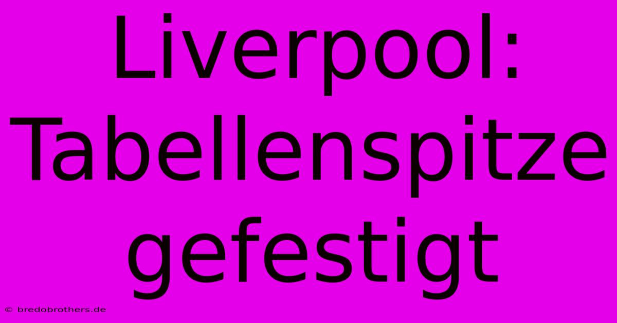 Liverpool: Tabellenspitze Gefestigt