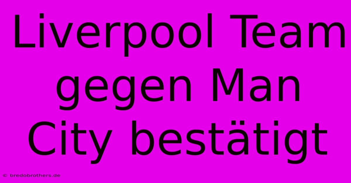 Liverpool Team Gegen Man City Bestätigt