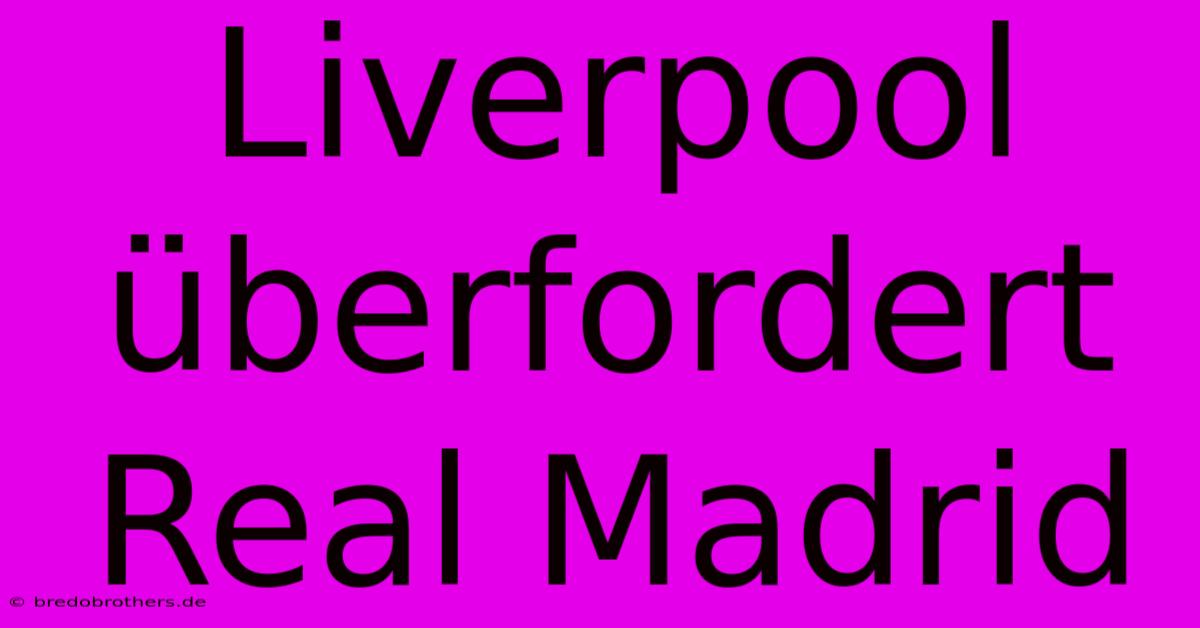 Liverpool Überfordert Real Madrid