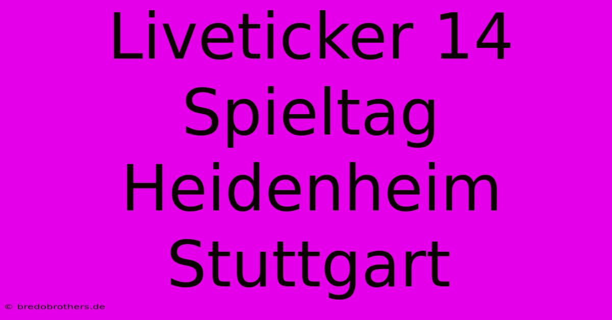 Liveticker 14 Spieltag Heidenheim Stuttgart