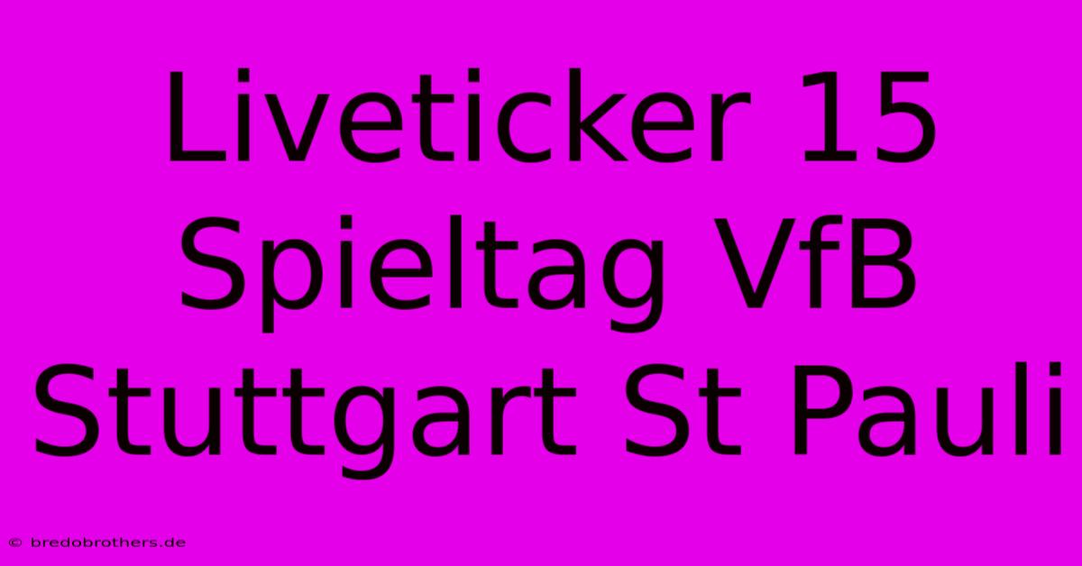 Liveticker 15 Spieltag VfB Stuttgart St Pauli