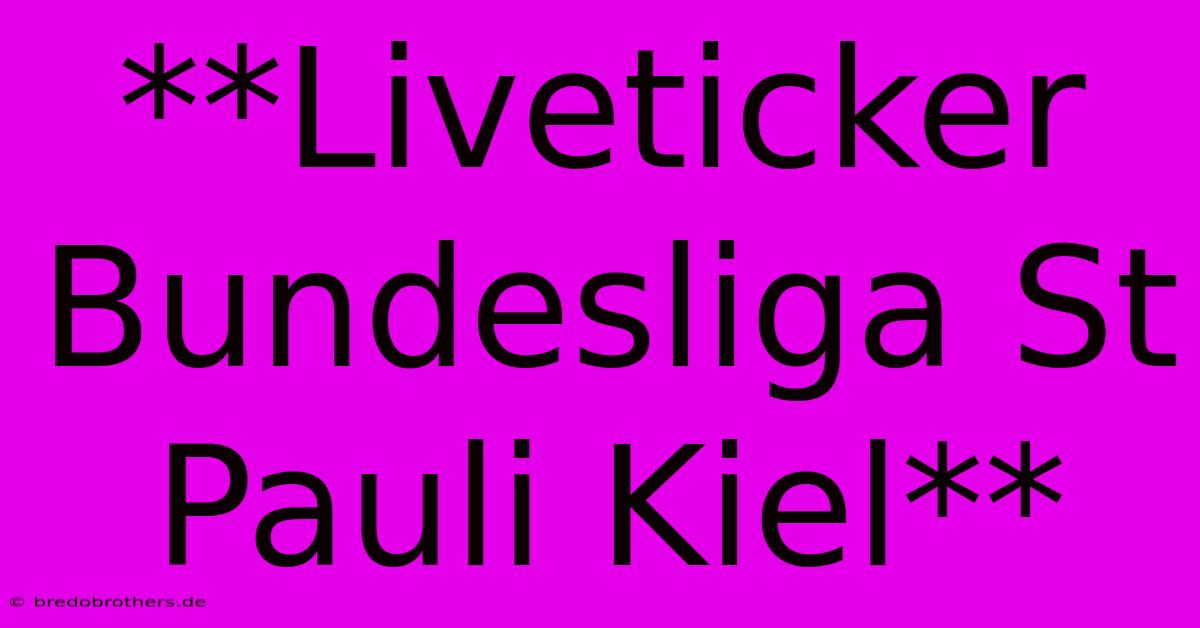 **Liveticker Bundesliga St Pauli Kiel**