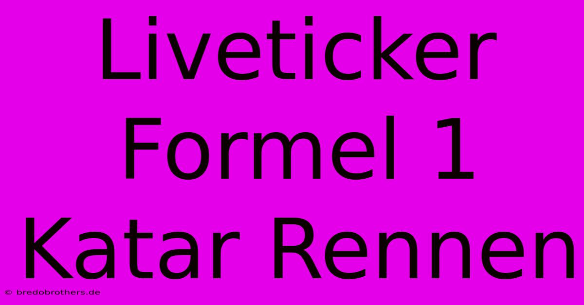 Liveticker Formel 1 Katar Rennen