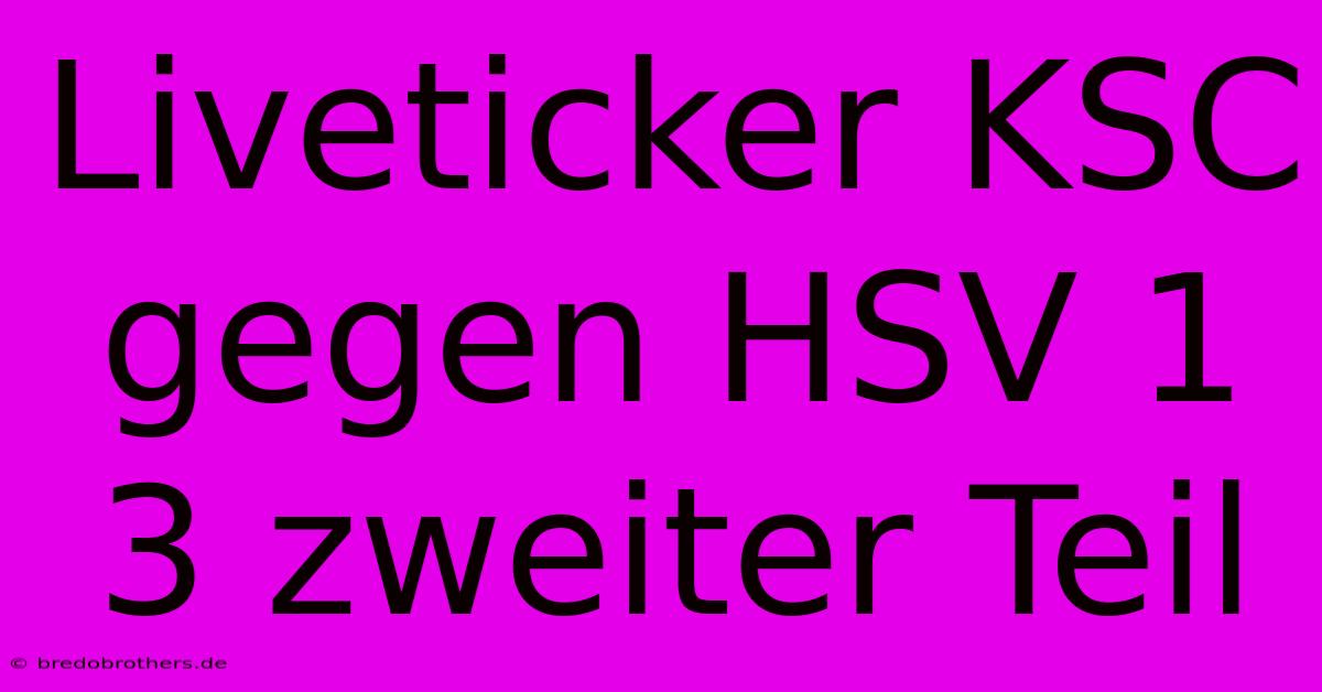 Liveticker KSC Gegen HSV 1 3 Zweiter Teil